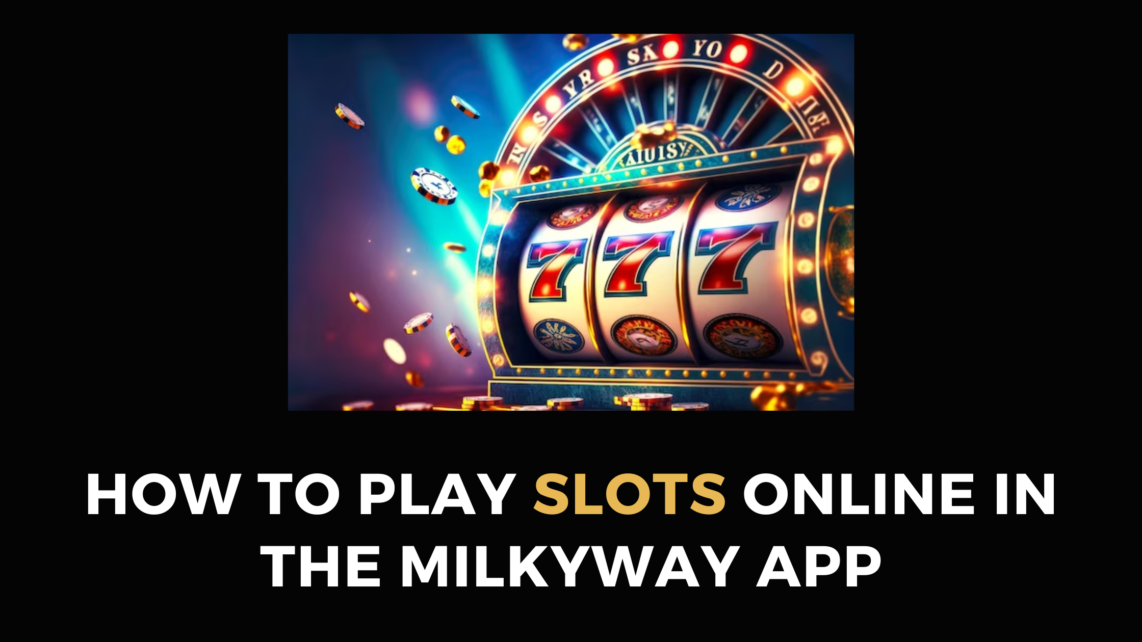 How to Play Slots Online in the Milkyway App